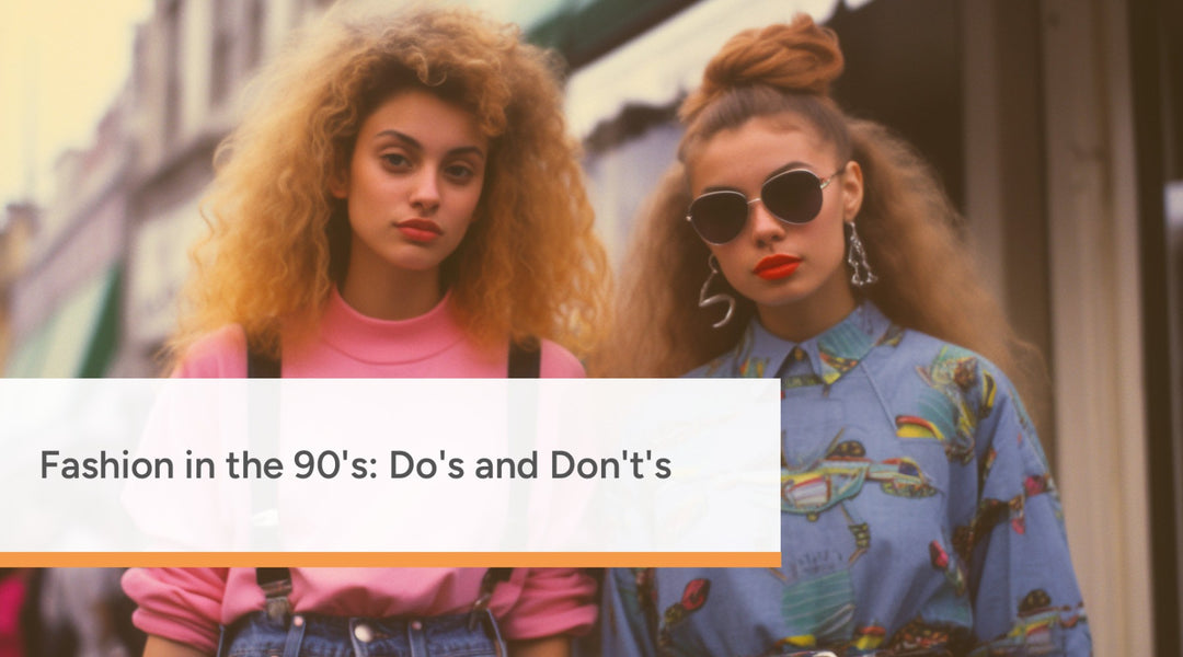 Fashion in The 90's: Do's and Dont's