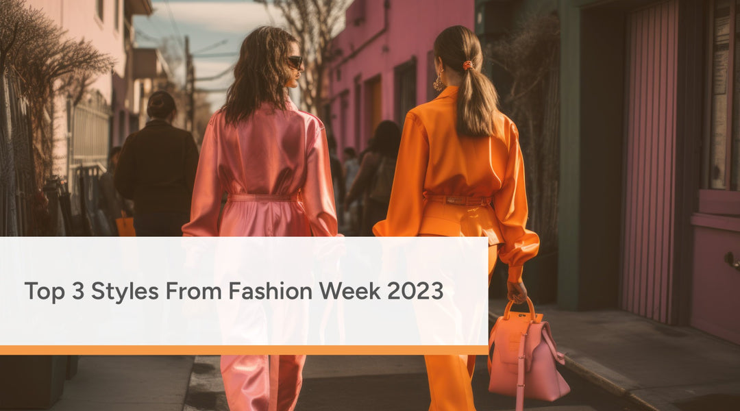 Top 3 Styles From Fashion Week 2023