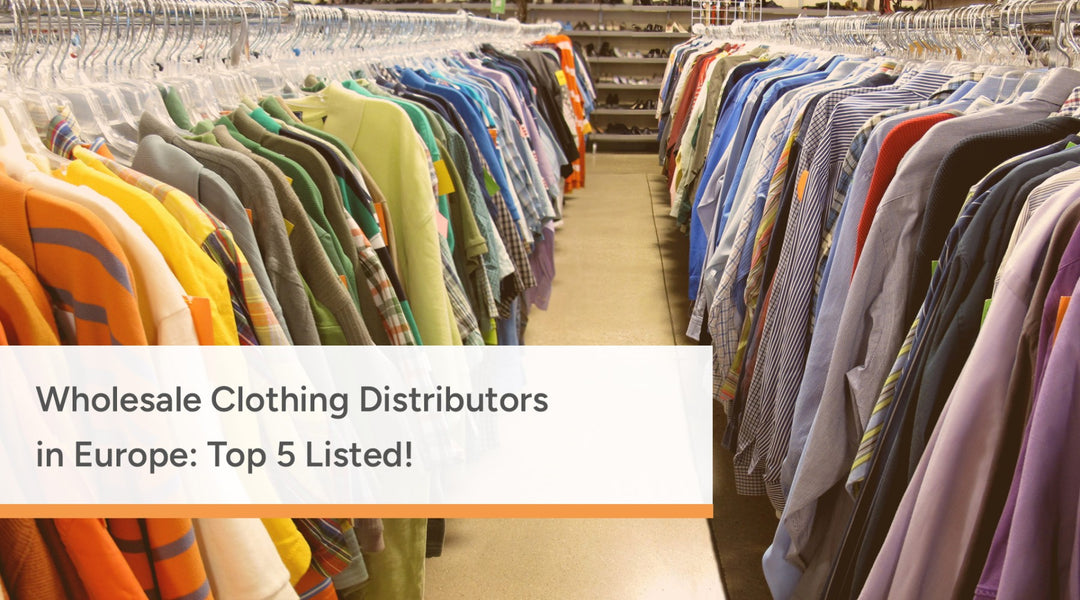 Wholesale Clothing Distributors in Europe: Top 5 Listed!