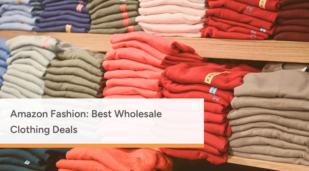 Amazon Fashion: Best Wholesale Clothing Deals